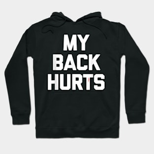 My Back Hurts Hoodie